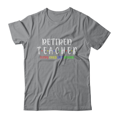 Retired Teacher Every Child Left Behind Funny Gift T-Shirt & Hoodie | Teecentury.com