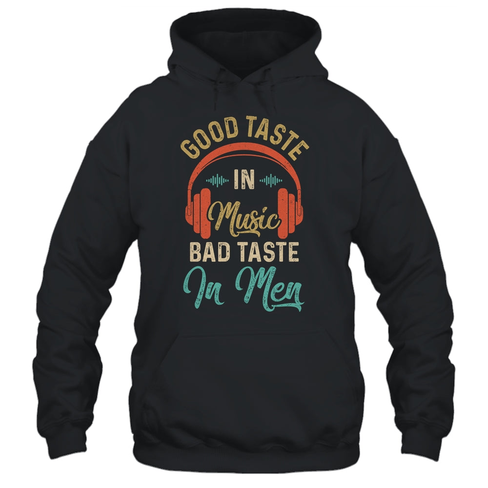 Retro Womens Good Taste In Music Bad Taste In Men Funny T-Shirt & Hoodie | Teecentury.com