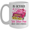 Ribbon Truck In October We Wear Pink Breast Cancer Awareness Mug Coffee Mug | Teecentury.com