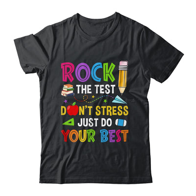 Rock The Test Dont Stress Just Do Your Best Teacher Test Day Shirt & Hoodie | teecentury