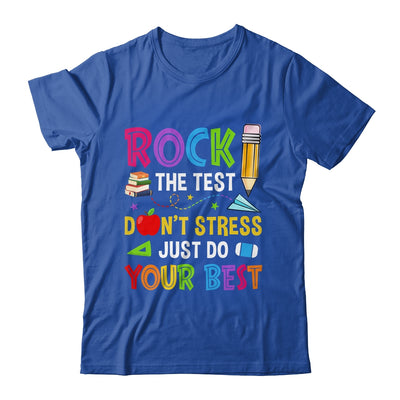 Rock The Test Dont Stress Just Do Your Best Teacher Test Day Shirt & Hoodie | teecentury