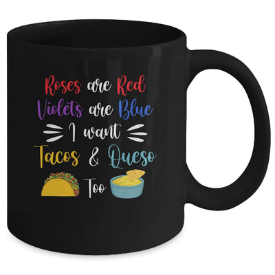 Roses Are Red Violets Are Blue I Want Queso And Tacos Too Mug Coffee Mug | Teecentury.com