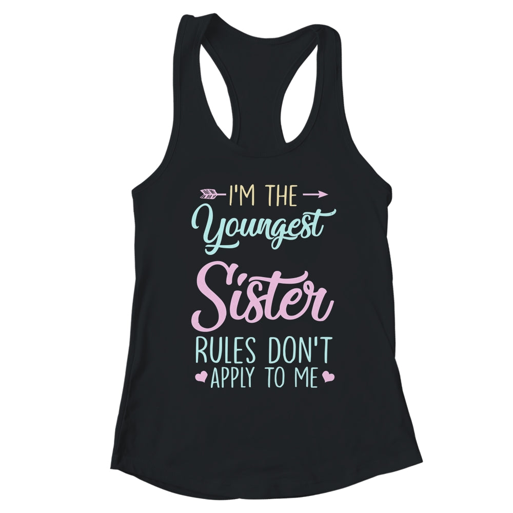 Rules Dont Apply To Me Youngest Adult 3 Sisters T-Shirt & Tank Top | Teecentury.com