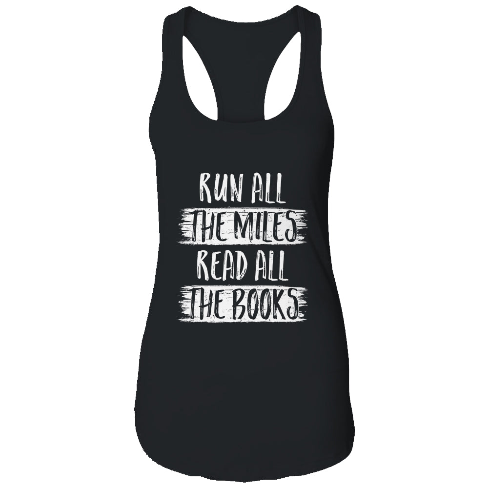 Run All The Miles Read All The Books T-Shirt & Tank Top | Teecentury.com