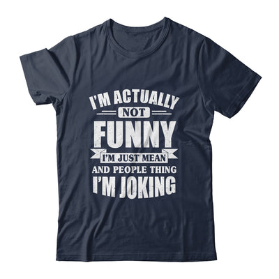 Sarcasm Office Humor I'm Actually Not Funny I'm Just Mean Shirt & Tank Top | teecentury