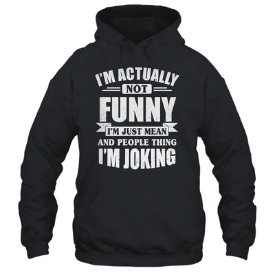 Sarcasm Office Humor I'm Actually Not Funny I'm Just Mean Shirt & Tank Top | teecentury