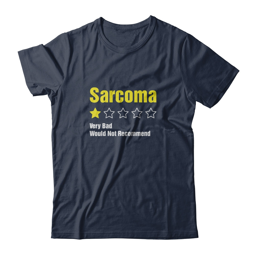 Sarcoma Awareness Very Bad Would Not Recommend T-Shirt & Hoodie | Teecentury.com