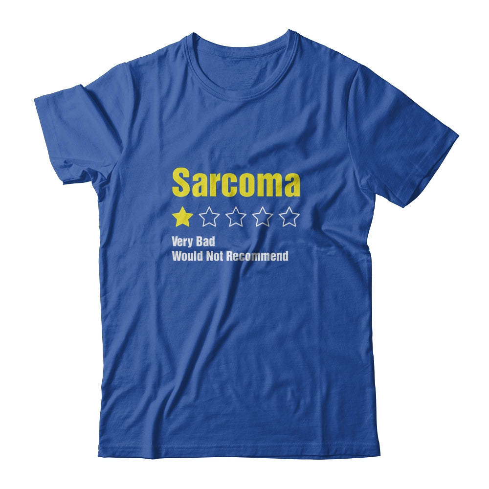 Sarcoma Awareness Very Bad Would Not Recommend T-Shirt & Hoodie | Teecentury.com