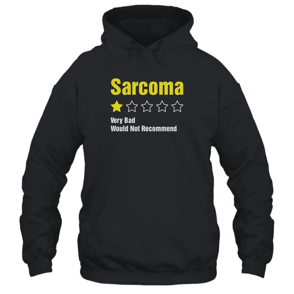 Sarcoma Awareness Very Bad Would Not Recommend T-Shirt & Hoodie | Teecentury.com