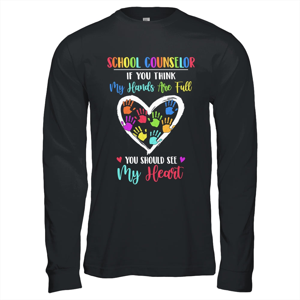 School Counselor Women If You Think My Hands Are Full T-Shirt & Hoodie | Teecentury.com