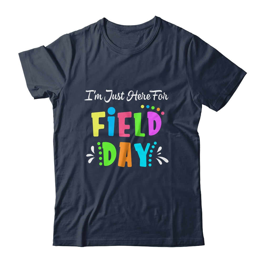 School Field Day Teacher I'm Just Here For Field Day Shirt & Hoodie | teecentury