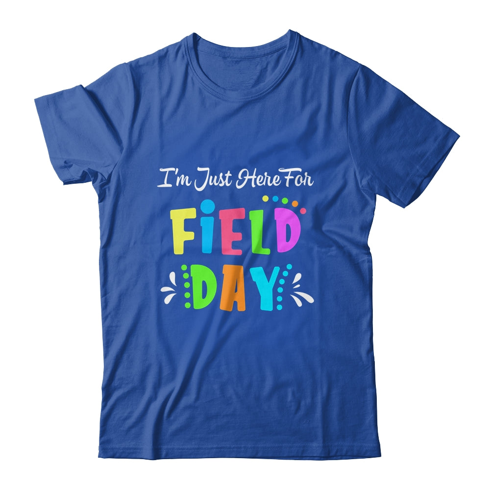 School Field Day Teacher I'm Just Here For Field Day Shirt & Hoodie | teecentury