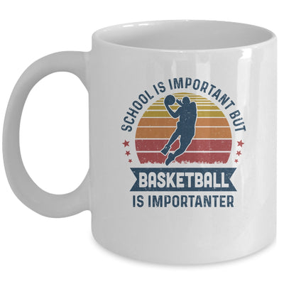 School Is Important But Basketball Is Importanter Basketball Mug Coffee Mug | Teecentury.com