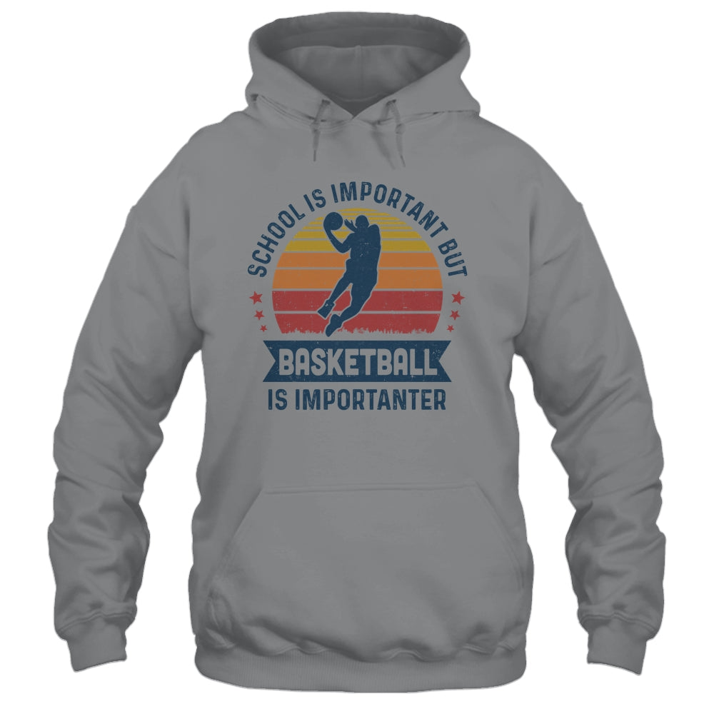 School Is Important But Basketball Is Importanter Basketball T-Shirt & Hoodie | Teecentury.com