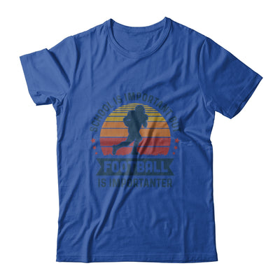 School Is Important But Football Is Importanter Football T-Shirt & Hoodie | Teecentury.com