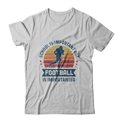 School Is Important But Football Is Importanter Football T-Shirt & Hoodie | Teecentury.com