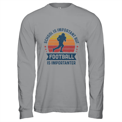 School Is Important But Football Is Importanter Football T-Shirt & Hoodie | Teecentury.com