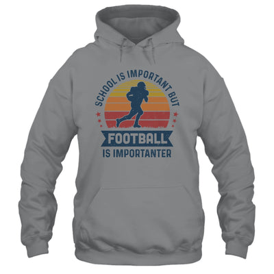 School Is Important But Football Is Importanter Football T-Shirt & Hoodie | Teecentury.com