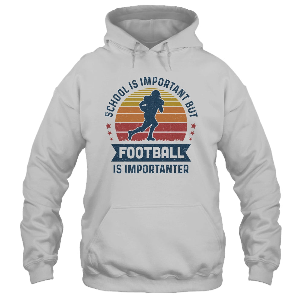 School Is Important But Football Is Importanter Football T-Shirt & Hoodie | Teecentury.com