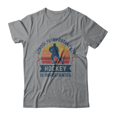 School Is Important But Hockey Is Importanter Hockey T-Shirt & Hoodie | Teecentury.com