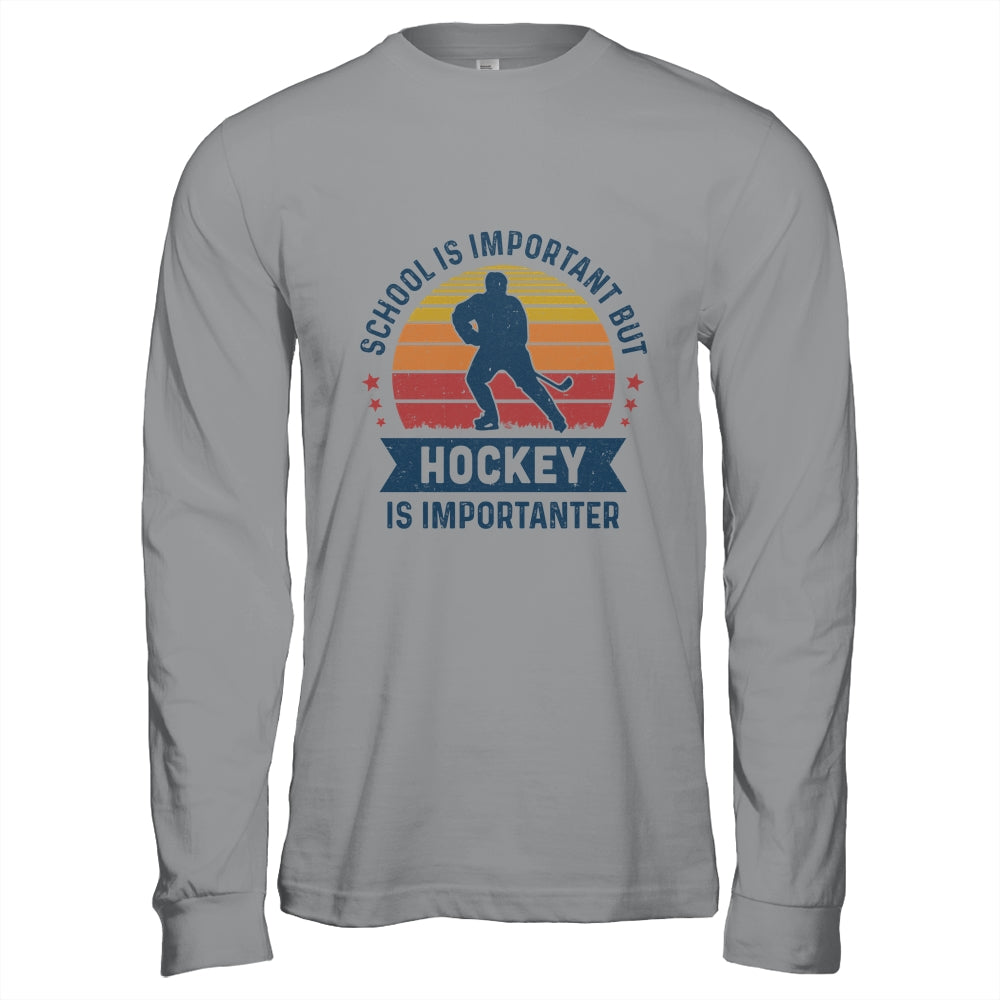 School Is Important But Hockey Is Importanter Hockey T-Shirt & Hoodie | Teecentury.com