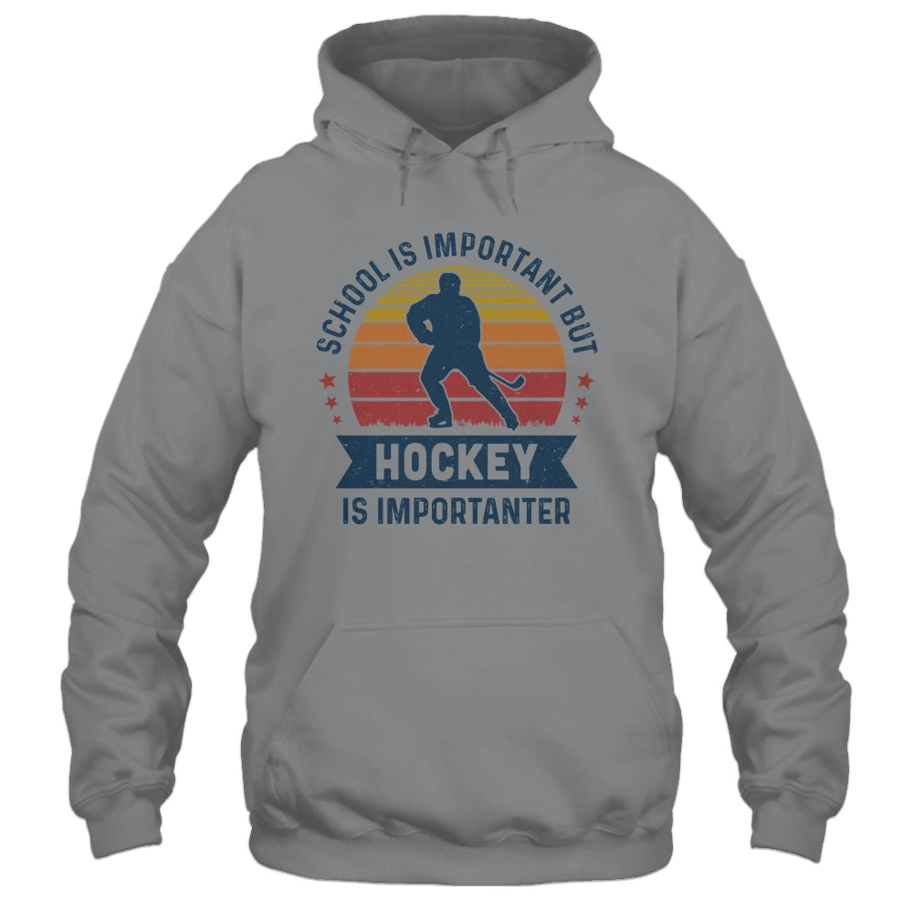 School Is Important But Hockey Is Importanter Hockey T-Shirt & Hoodie | Teecentury.com