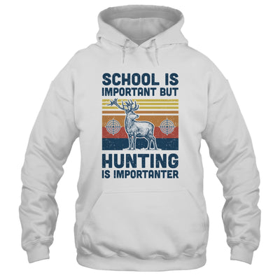 School Is Important But Hunting Is Importanter Deer Vintage T-Shirt & Hoodie | Teecentury.com