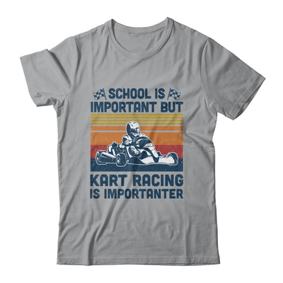 School Is Important But Kart Racing Is Importanter T-Shirt & Hoodie | Teecentury.com