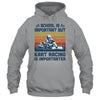 School Is Important But Kart Racing Is Importanter T-Shirt & Hoodie | Teecentury.com