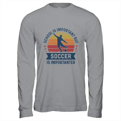 School Is Important But Soccer Is Importanter Soccer T-Shirt & Hoodie | Teecentury.com