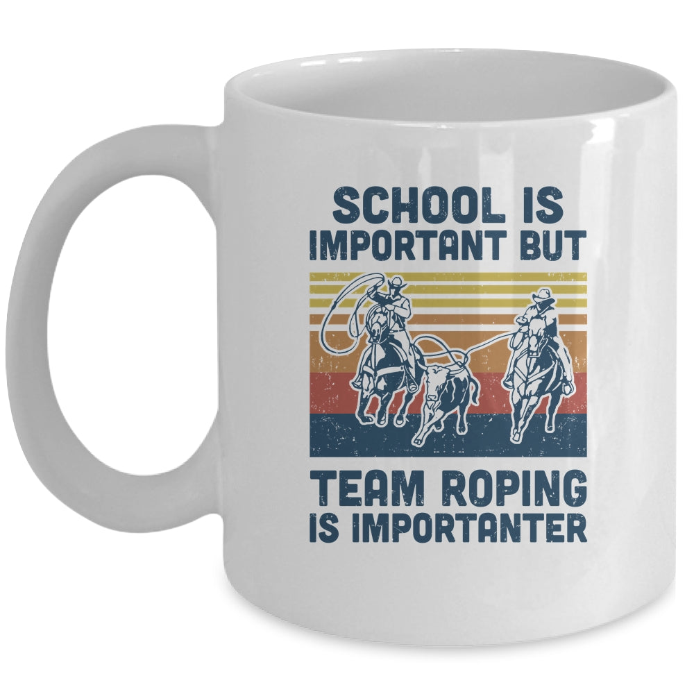 School Is Important But Team Roping Is Importanter Mug Coffee Mug | Teecentury.com