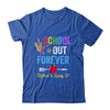School Is Out Forever Retired And Loving It Retirement T-Shirt & Hoodie | Teecentury.com