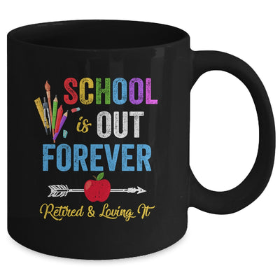 School Is Out Forever Retired And Loving It Retirement Mug Coffee Mug | Teecentury.com