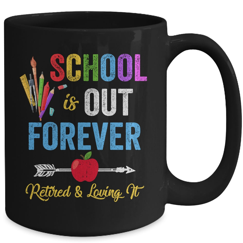 School Is Out Forever Retired And Loving It Retirement Mug Coffee Mug | Teecentury.com