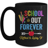 School Is Out Forever Retired And Loving It Retirement Mug Coffee Mug | Teecentury.com