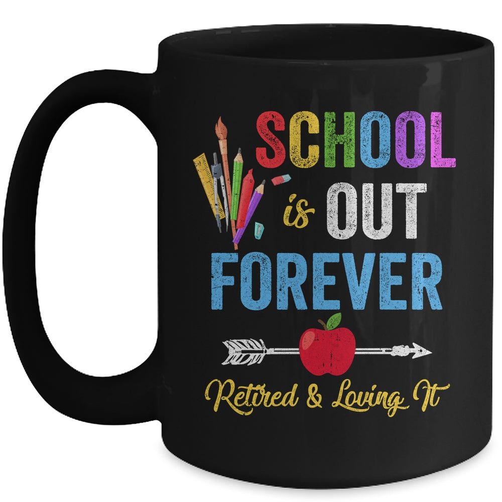 School Is Out Forever Retired And Loving It Retirement Mug Coffee Mug | Teecentury.com
