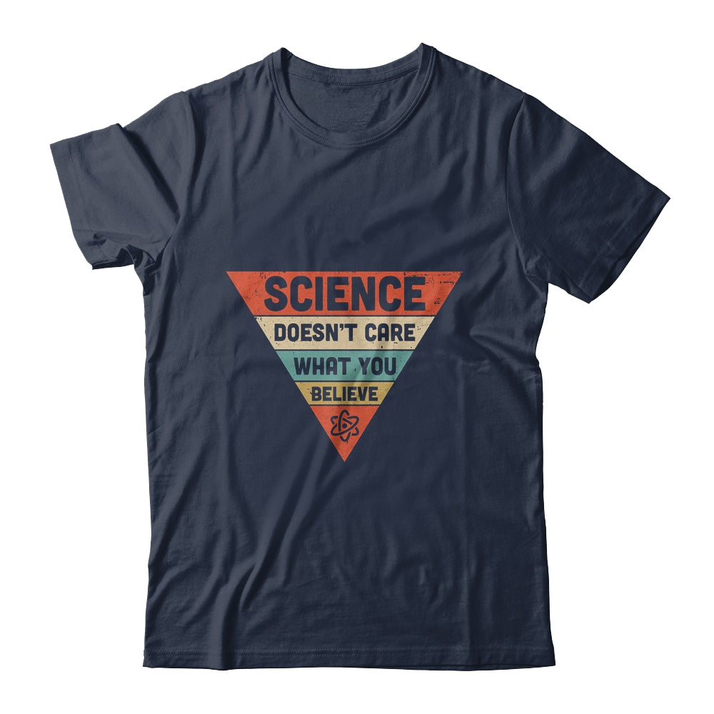 Science Doesnt Care What You Believe T-Shirt & Hoodie | Teecentury.com
