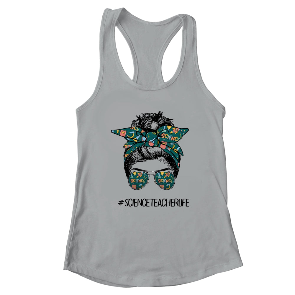 Science Teacher Life Messy Bun Life Hair Back To School T-Shirt & Tank Top | Teecentury.com