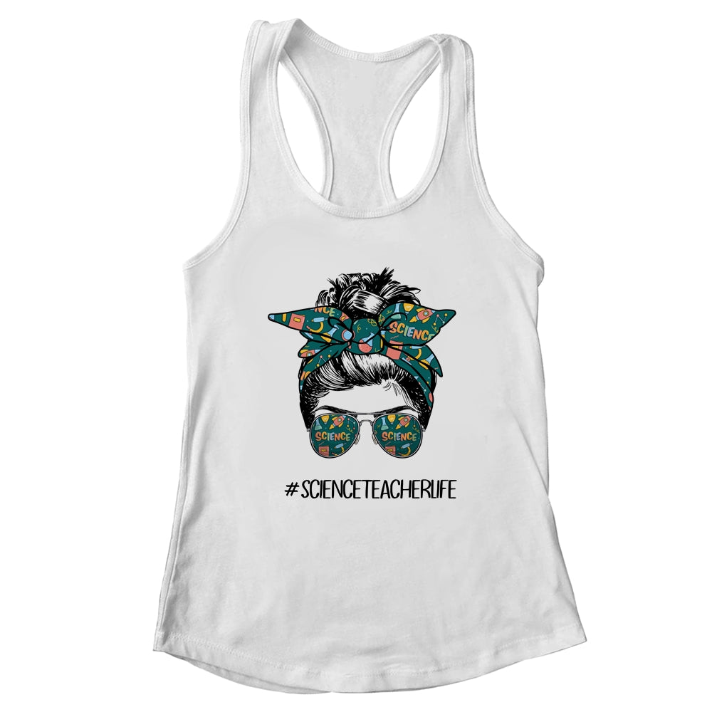Science Teacher Life Messy Bun Life Hair Back To School T-Shirt & Tank Top | Teecentury.com