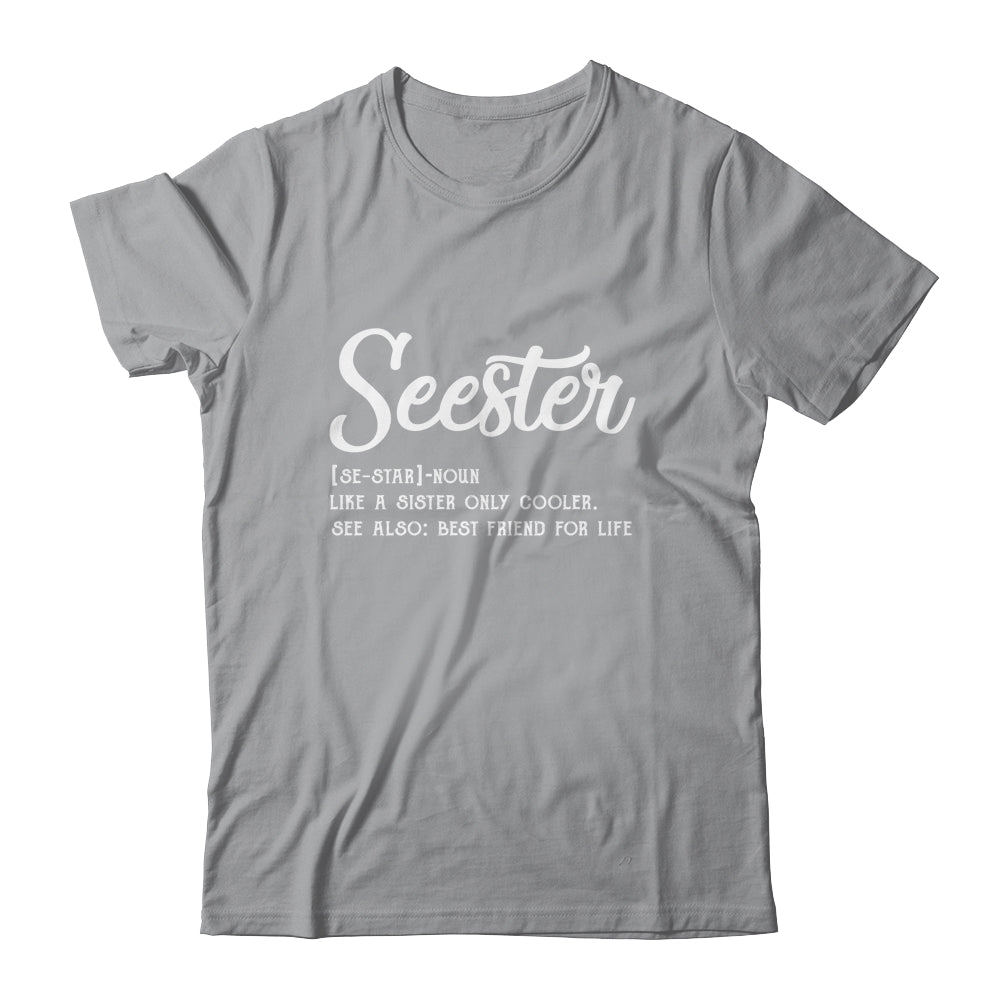Seester Definition Funny Sister Best Friend For Life T-Shirt & Tank Top | Teecentury.com