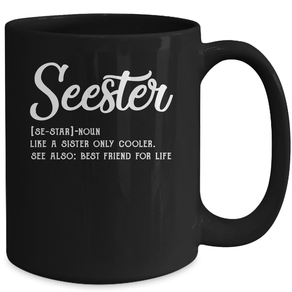 Seester Definition Funny Sister Best Friend For Life Mug Coffee Mug | Teecentury.com