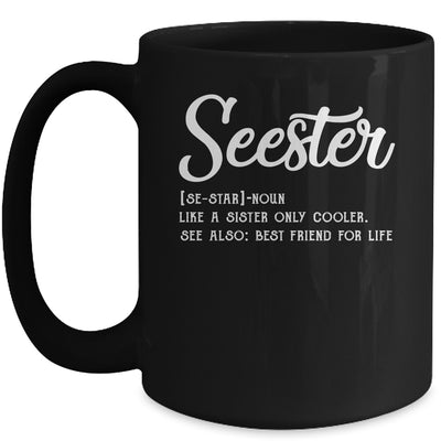 Seester Definition Funny Sister Best Friend For Life Mug Coffee Mug | Teecentury.com