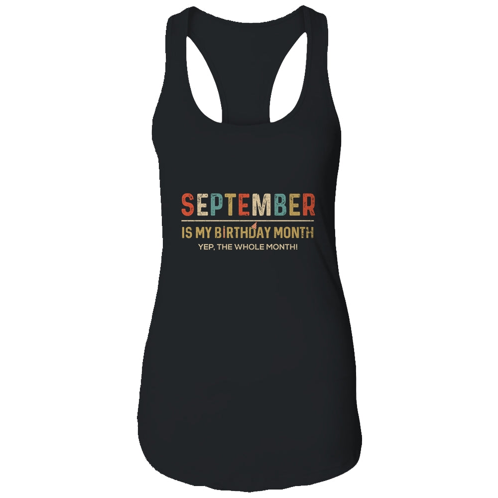 September Is My Birthday Month Yep The Whole Month Funny T-Shirt & Tank Top | Teecentury.com