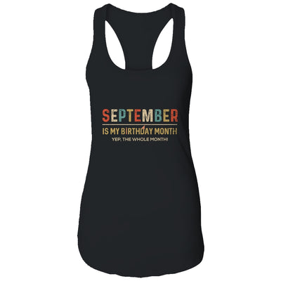September Is My Birthday Month Yep The Whole Month Funny T-Shirt & Tank Top | Teecentury.com