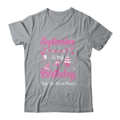 September Is My Birthday Month Yep The Whole Month Girl T-Shirt & Hoodie | Teecentury.com