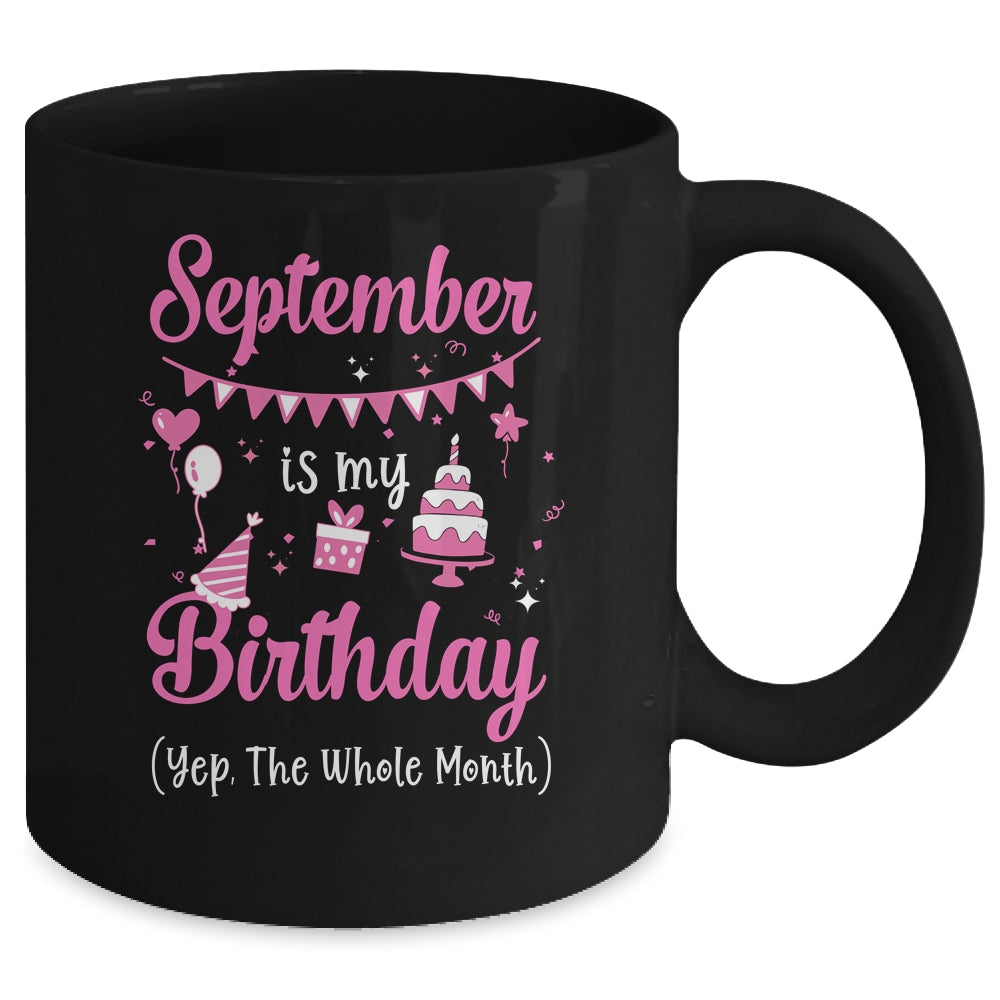 September Is My Birthday Month Yep The Whole Month Girl Mug Coffee Mug | Teecentury.com