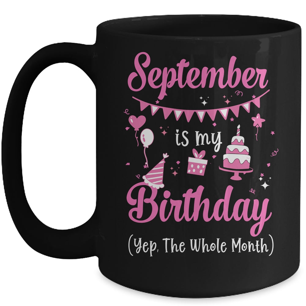 September Is My Birthday Month Yep The Whole Month Girl Mug Coffee Mug | Teecentury.com