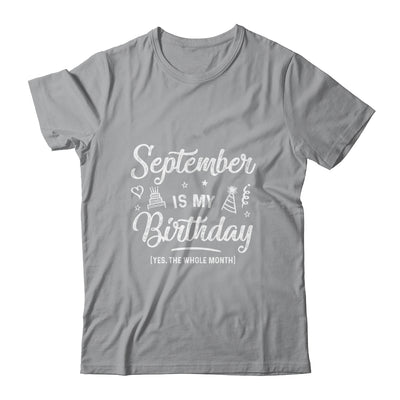 September Is My Birthday Yes The Whole Month Funny Birthday T-Shirt & Tank Top | Teecentury.com