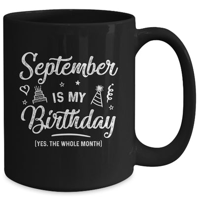 September Is My Birthday Yes The Whole Month Funny Birthday Mug Coffee Mug | Teecentury.com