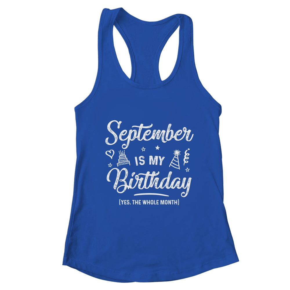 September Is My Birthday Yes The Whole Month Funny Birthday T-Shirt & Tank Top | Teecentury.com